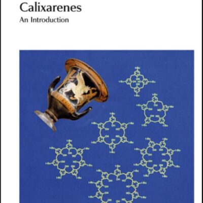 Calixarenes: An Introduction: Volume 10 (Monographs in Supramolecular Chemistry)