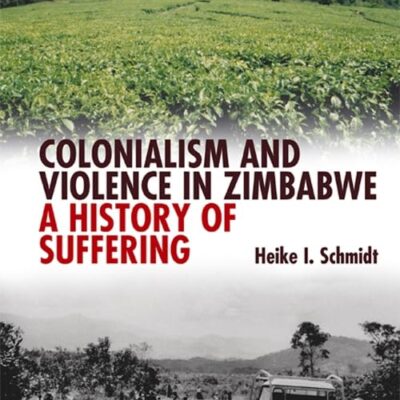 Colonialism and Violence in Zimbabwe: A History of Suffering