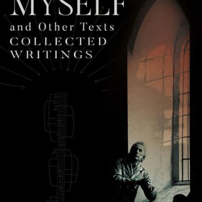 Composing Myself and Other Texts – Collected Writings: Collected Writings