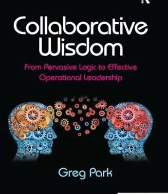 Collaborative Wisdom: From Pervasive Logic to Effective Operational Leadership
