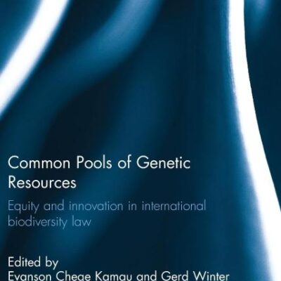 Common Pools of Genetic Resources: Equity and Innovation in International Biodiversity Law