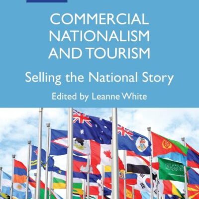 Commercial Nationalism and Tourism: Selling the National Story: 77 (Aspects of Tourism)