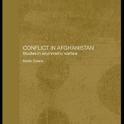 Conflict in Afghanistan: Studies in Asymetric Warfare