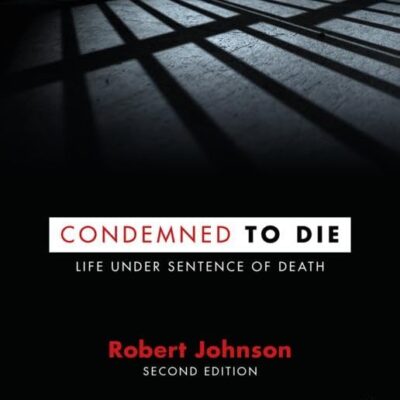 Condemned to Die: Life Under Sentence of Death