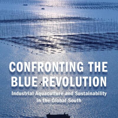 Confronting the Blue Revoluting: Industrial Aquaculture and Sustainability in the Global South