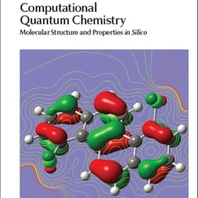 COMPUTATIONAL QUANTUM CHEMISTRY: MOLECULAR STRUCTURE AND PROPERTIES IN SILICO