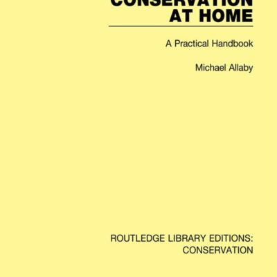 Conservation at Home: A Practical Handbook: 1 (Routledge Library Editions: Conservation)
