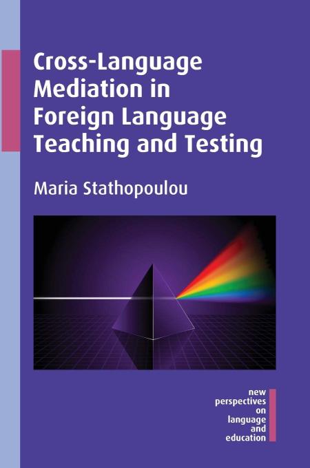Cross-Language Mediation in Foreign Language Teaching And Testing: 43 (New Perspectives on Language and Education)