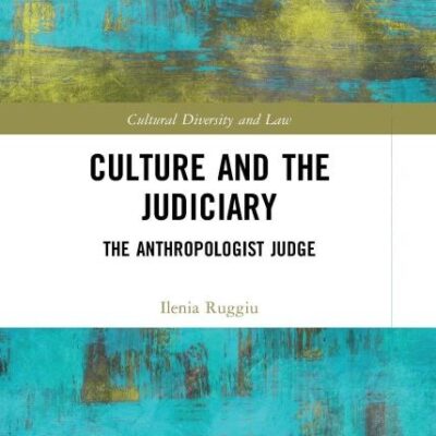 Culture and the Judiciary: The Anthropologist Judge (Cultural Diversity and Law)