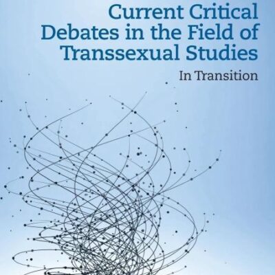Current Critical Debates in the Field of Transsexual Studies: In Transition