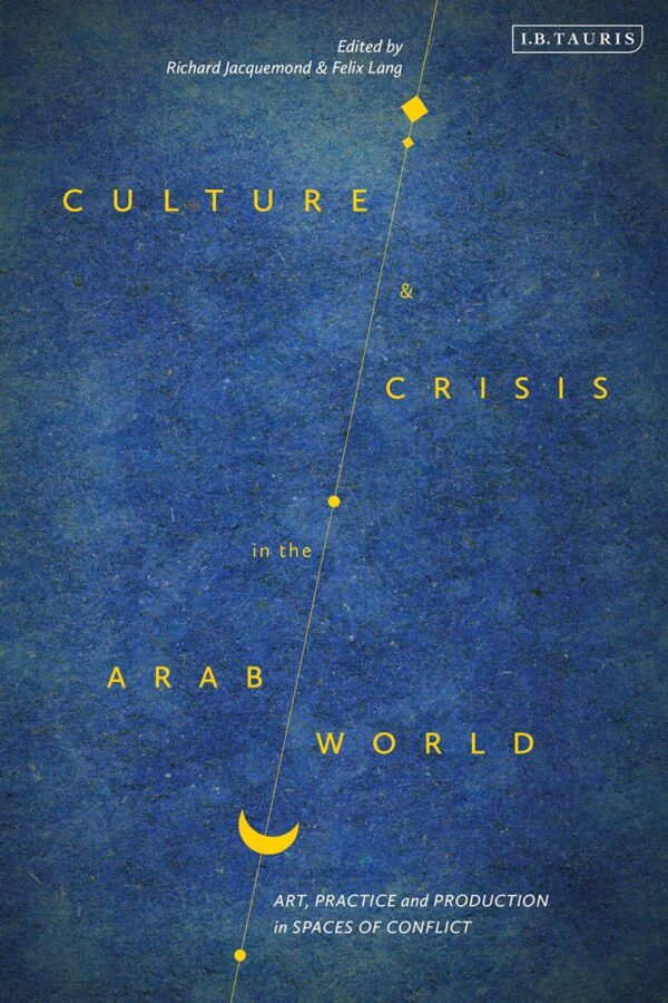 Culture and Crisis in the Arab World: Art
