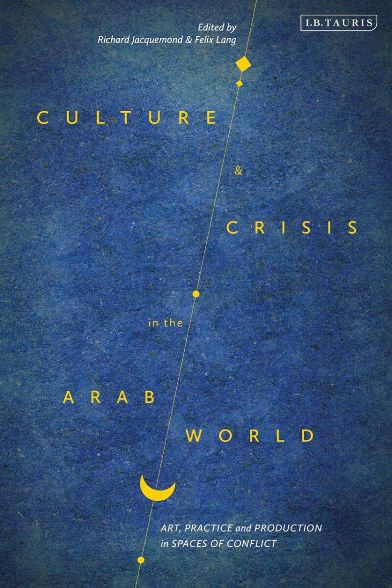 Culture and Crisis in the Arab World: Art