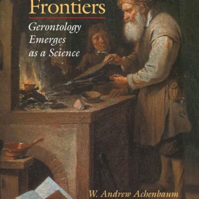 Crossing Frontiers; Gerontology Emerges as a Science