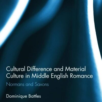 Cultural Difference and Material Culture in Middle English Romance: Normaans and Saxons