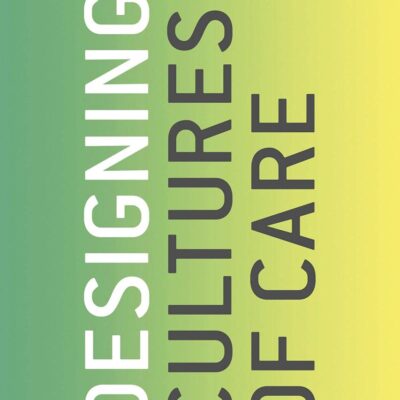 Designing Cultures of Care