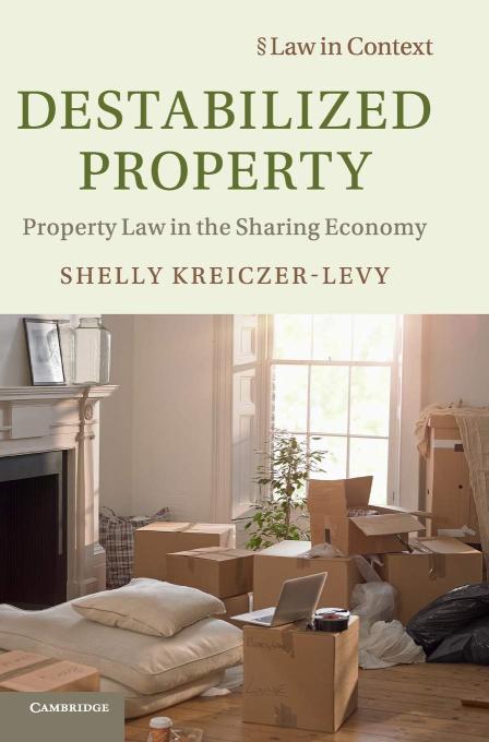 Destabilized Property: Property Law in the Sharing Economy (Law in Context)