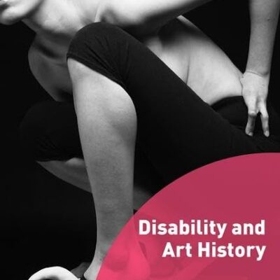 Disability and Art History (Interdisciplinary Disability Studies)