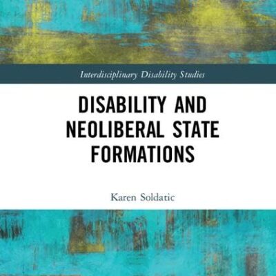 Disability and Neoliberal State Formations (Interdisciplinary Disability Studies)