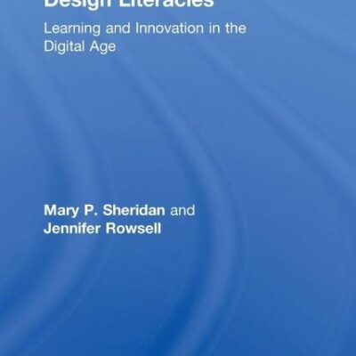Design Literacies: Learning and Innovation in the Digital Age
