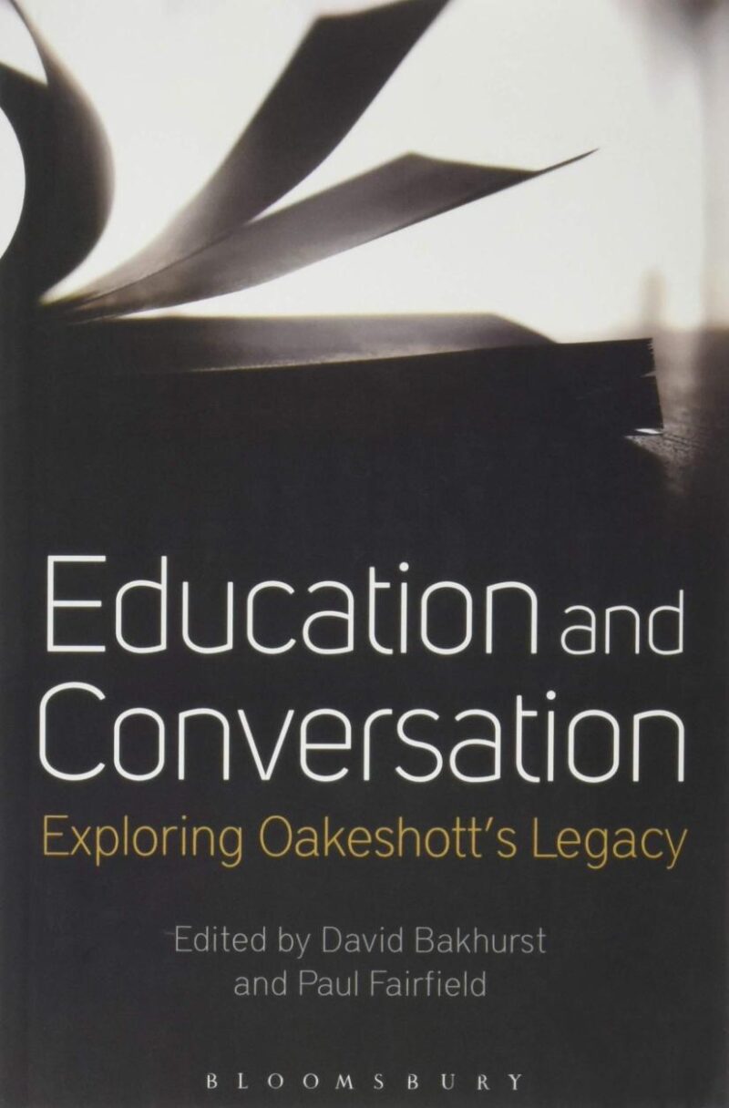 Education and Conversation: Exploring Oakeshott's Legacy