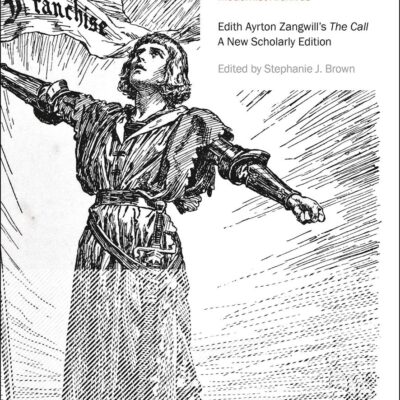 Edith Ayrton Zangwill's The Call: A New Scholarly Edition (Modernist Archives)