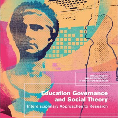 Education Governance and Social Theory: Interdisciplinary Approaches to Research