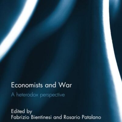 Economics and War: A Heterodox Perspective (Routledge Studies in the History of Economics)