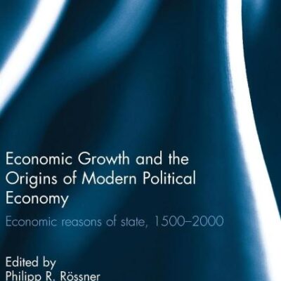 Economic Growth and the Origins of Modern Political Economy: Economic Reasons of State