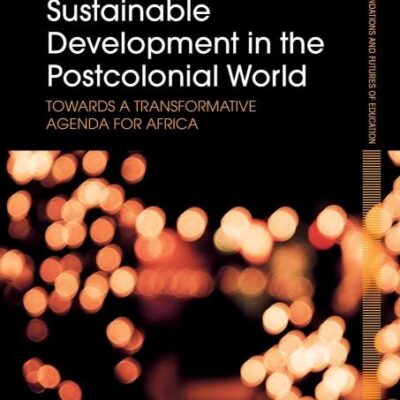 Education for Sustainable Development in the Postcolonial World: Towards a Transformative Agenda for Africa
