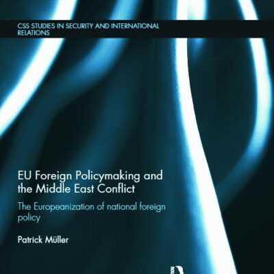 EU Foreign Policymaking and The Middle East Conflict: The Europeanization of National Foreign Policy