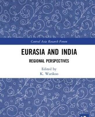 Eurasia and India: Regional Perspectives (Central Asia Research Forum)