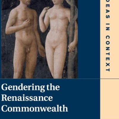 Gendering the Renaissance Commonwealth: 123 (Ideas in Context