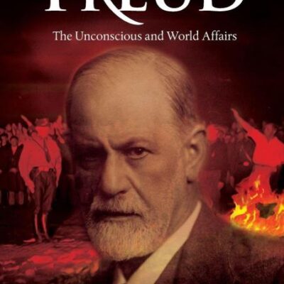 Freud: The Unconscious and World Affairs