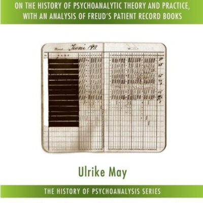 Freud at Work: On the History of Psycholanalytic theory and Practice