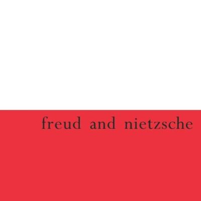 Freud and Nietzsche (Athlone Contemporary European Thinkers)