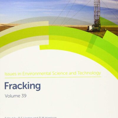 FRACKING: Volume 39 (Issues in Environmental Science and Technology)