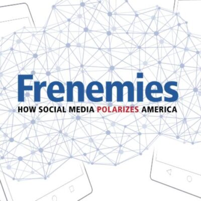 Frenemies: How Social Media Polarizes America
