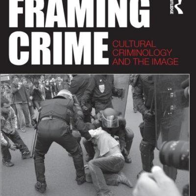 Framing Crime: Cultural Criminology and the Image