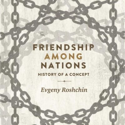 Friendship among nations: History of a Concept