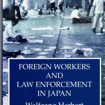 Foreign Workers & Law Enforcement In Japan (Japanese Studies)