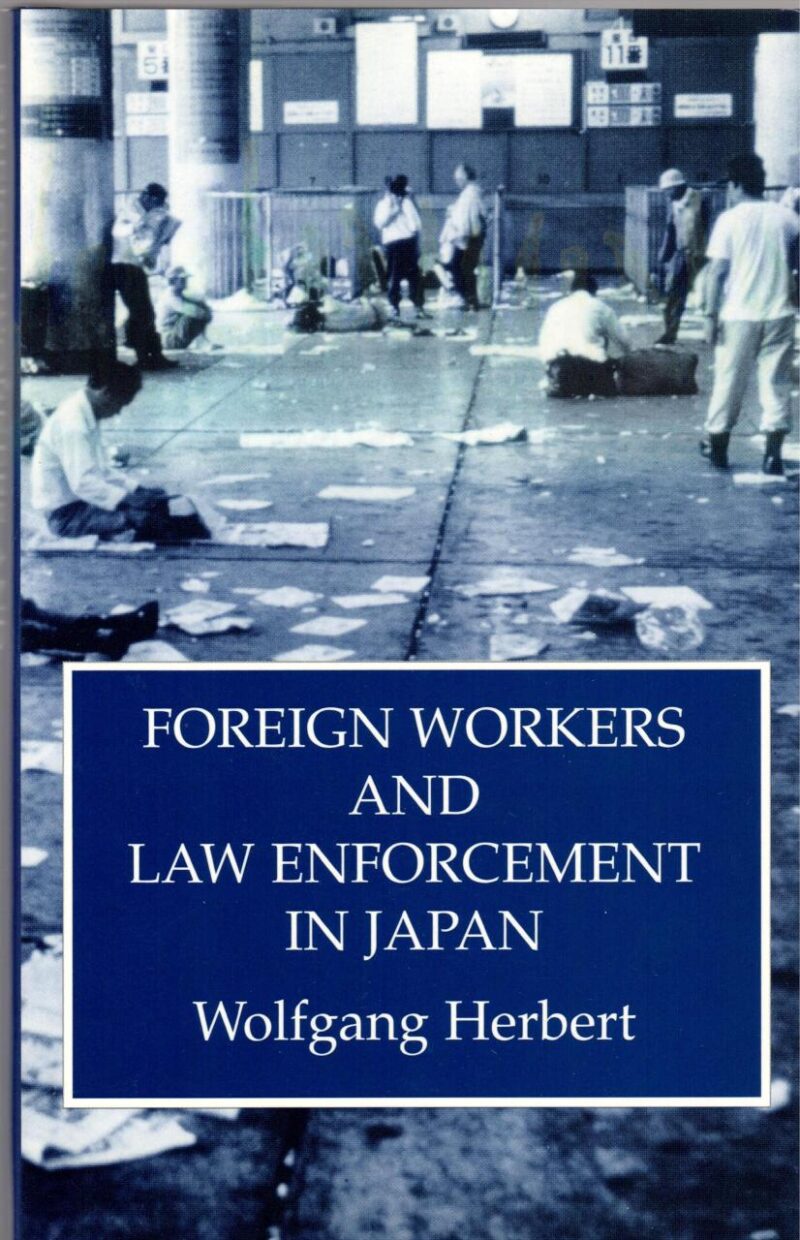 Foreign Workers & Law Enforcement In Japan (Japanese Studies)