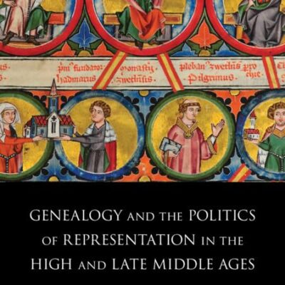 Genealogy and the Politics of Representation in the High and Late Middle Ages