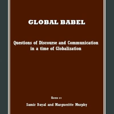 Global Babel: Questions of Discourse and Communication in a Time of Globalization