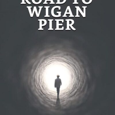 The Road to Wigan Pier