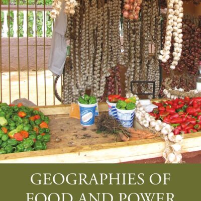 GEOGRAPHIES OF FOOD AND POWER