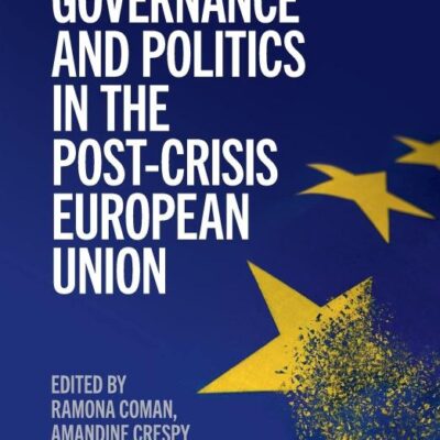 Governance and Politics in the Post-Crisis European Union