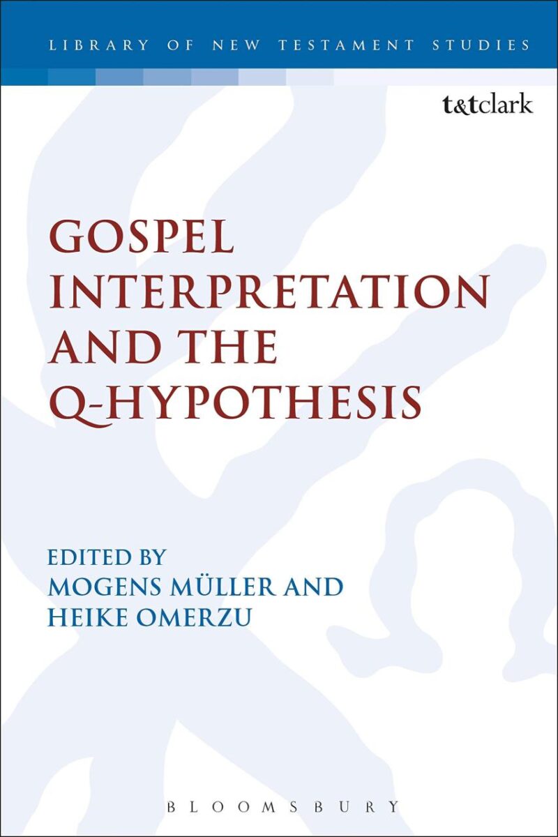 Gospel Interpretation and the Q-Hypothesis (International Studies in Christian Origins)