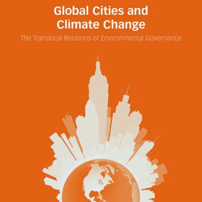 Global Cities and Climate Change: The Translocal Relations of Environmental Governance