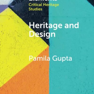 Heritage and Design: Ten Portraits from Goa (India) (Elements in Critical Heritage Studies)