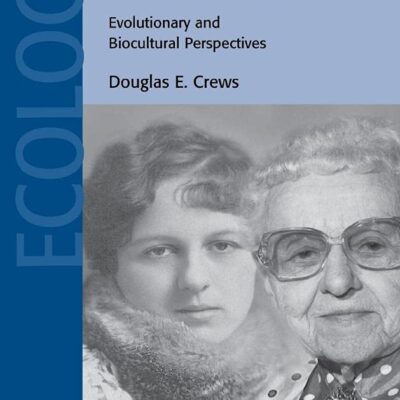 Human Senescence: Evolutionary and Biocultural Perspectives: 36 (Cambridge Studies in Biological and Evolutionary Anthropology)